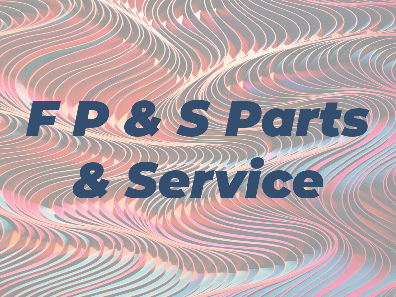 F P & S Parts & Service
