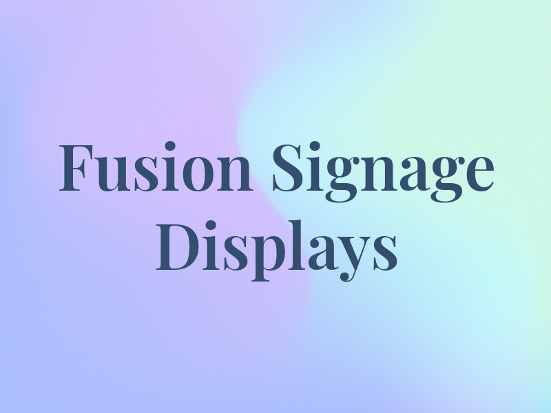 Fusion Signage & Displays