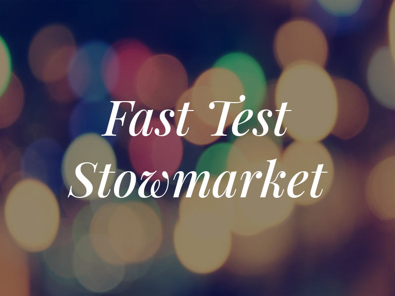 Fast Test Stowmarket
