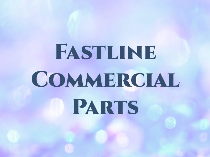 Fastline Commercial Parts