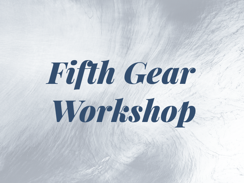 Fifth Gear Workshop