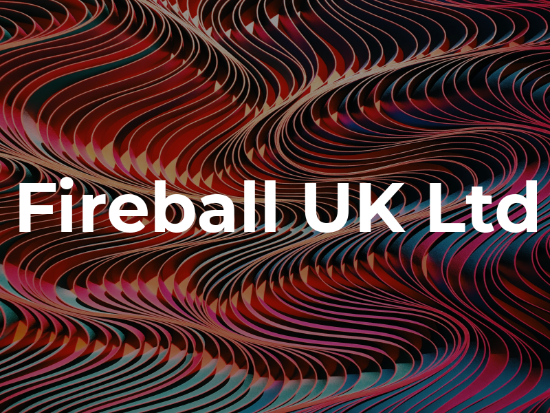 Fireball UK Ltd