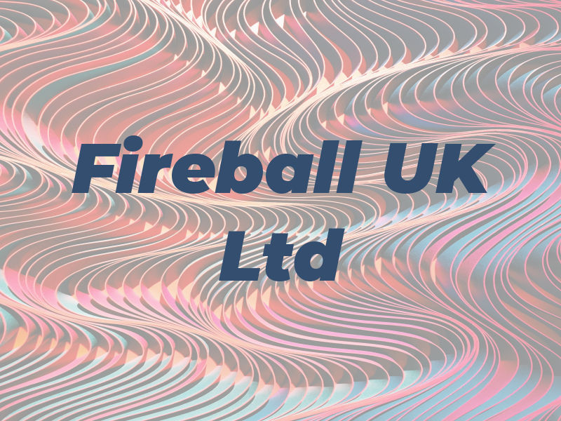 Fireball UK Ltd