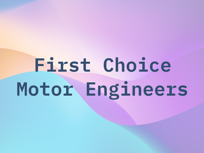 First Choice Motor Engineers Ltd