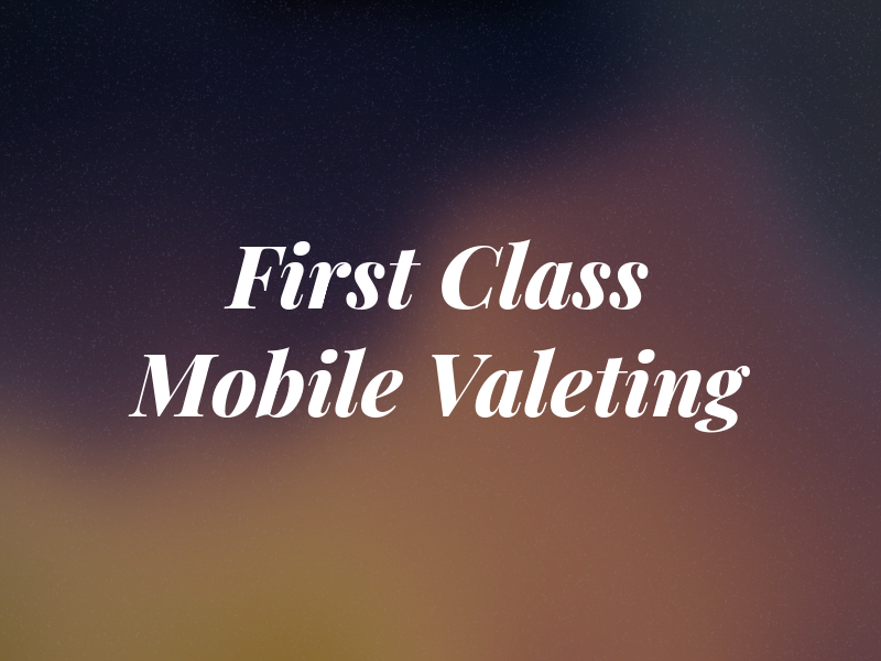 First Class Mobile Valeting