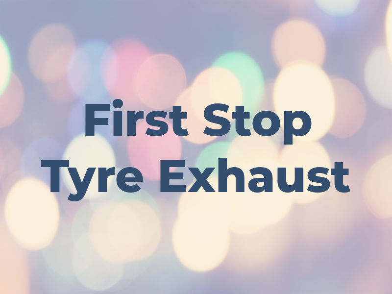 First Stop Tyre & Exhaust