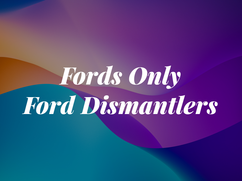 Fords Only Ltd T/A Ford Dismantlers