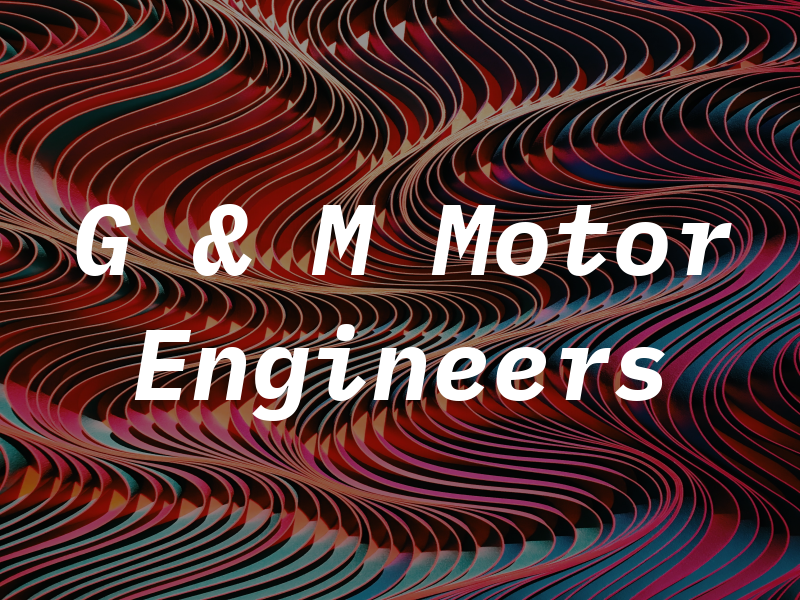 G & M Motor Engineers