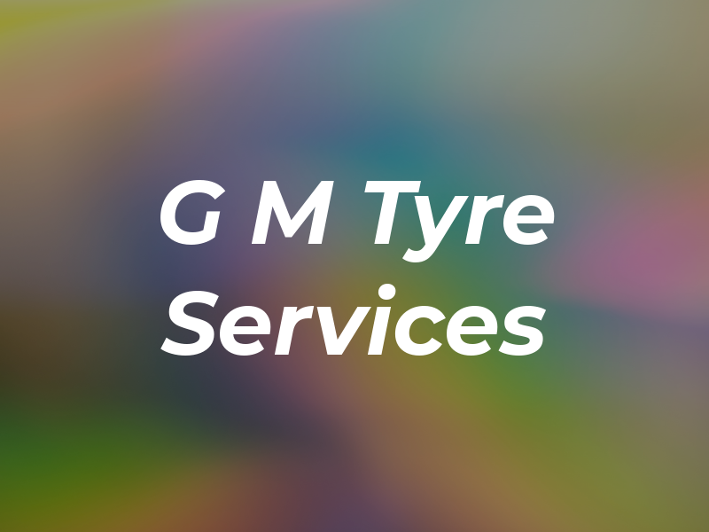 G M Tyre Services