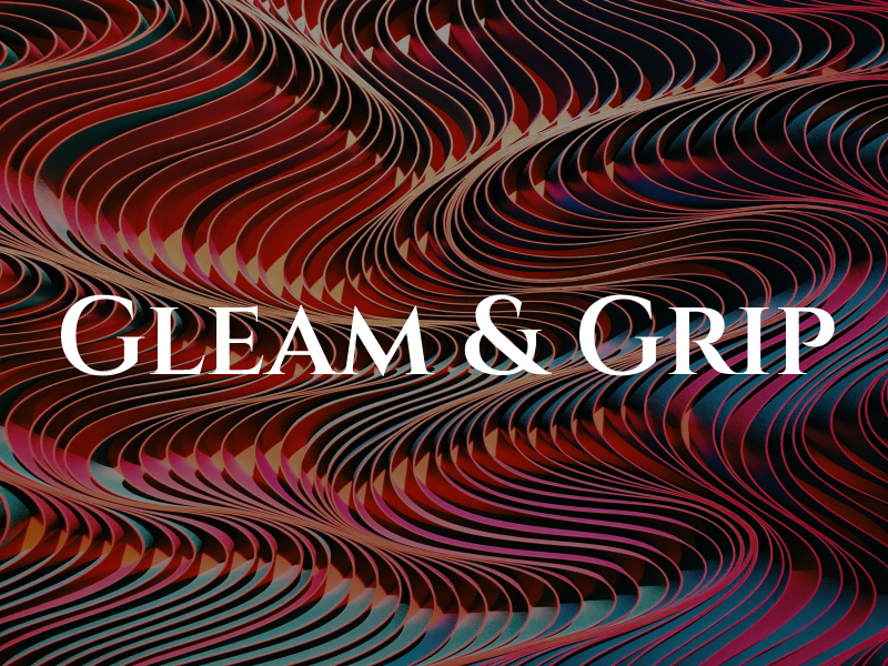 Gleam & Grip