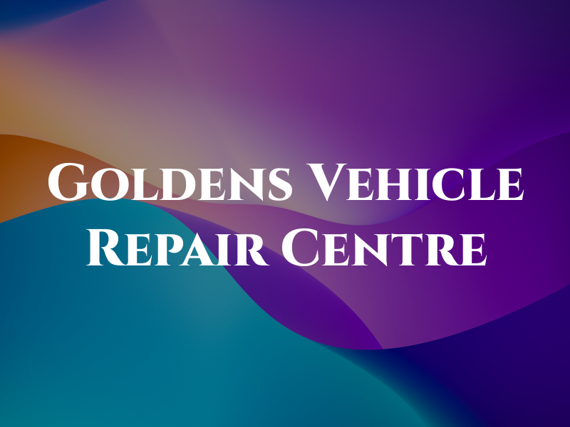 Goldens Vehicle Repair Centre LTD