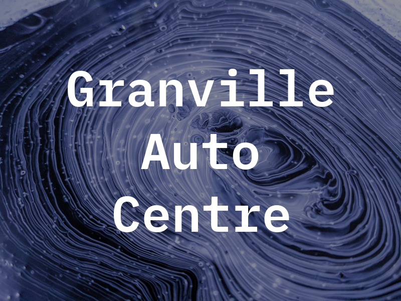 Granville Auto Centre