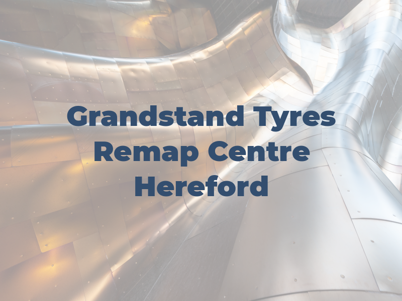 Grandstand Tyres & Remap Centre Hereford
