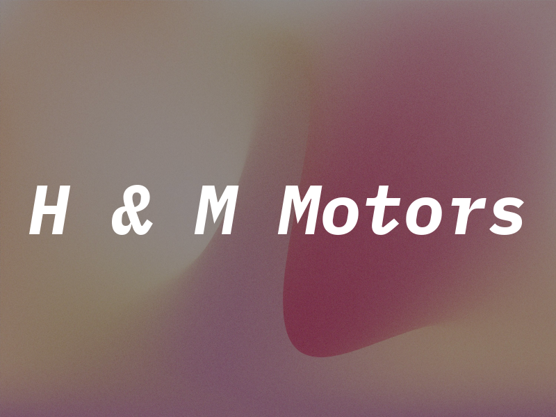 H & M Motors