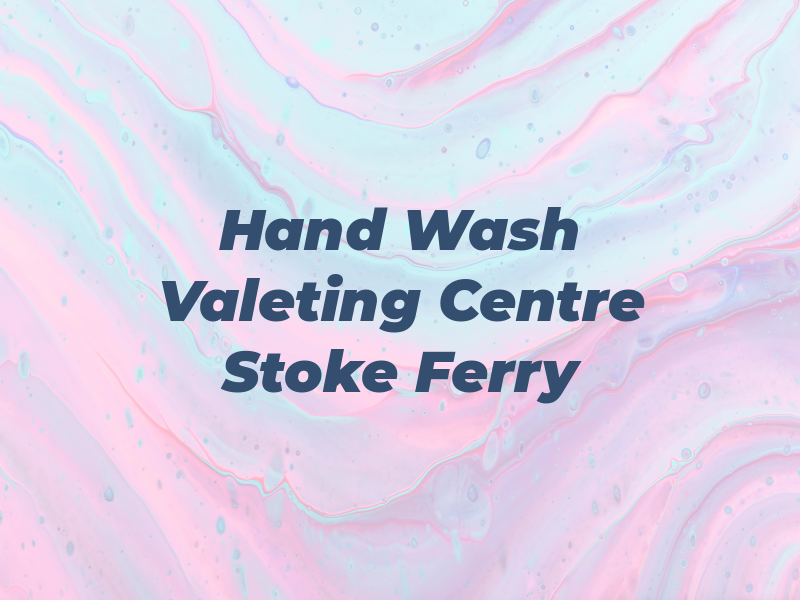 Hand Car Wash and Valeting Centre Stoke Ferry