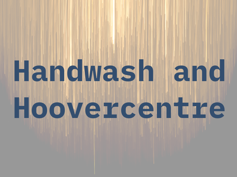 Handwash and Hoovercentre
