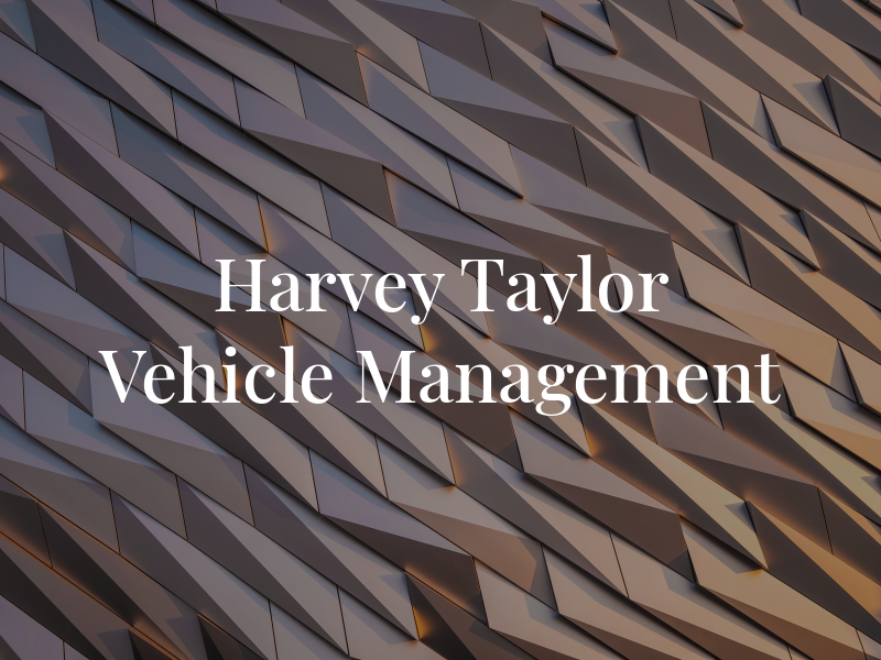 Harvey Taylor Vehicle Management