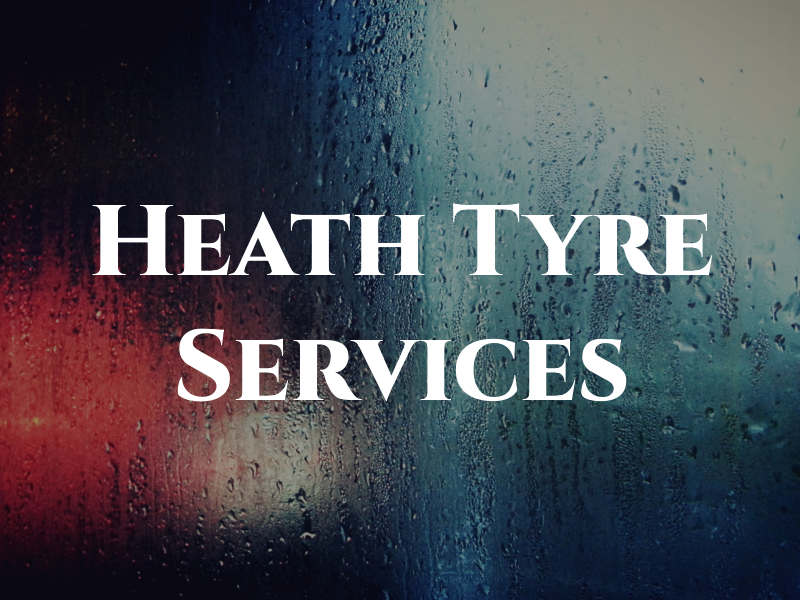 Heath Tyre Services