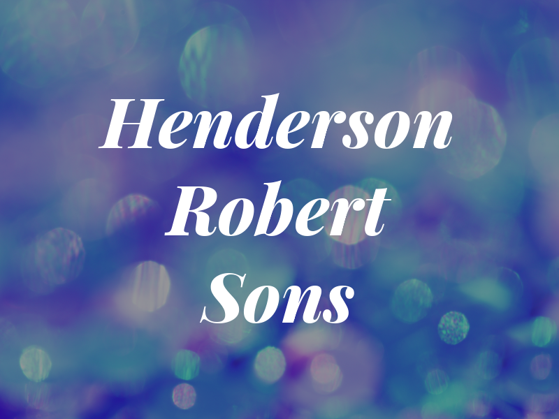 Henderson Robert & Sons