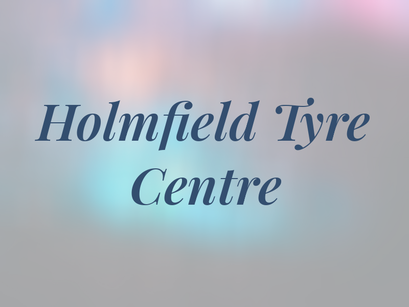 Holmfield Tyre Centre