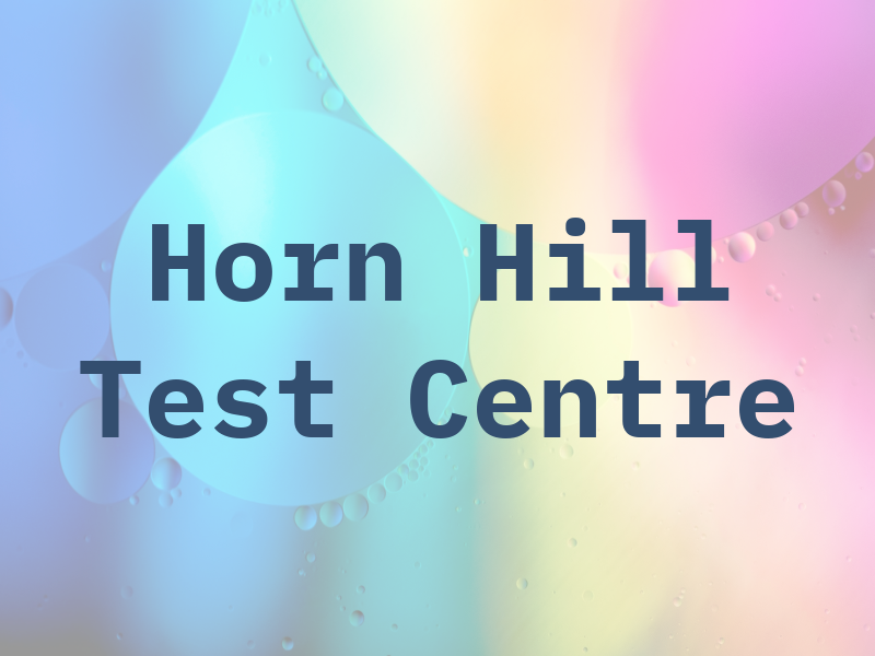 Horn Hill Test Centre