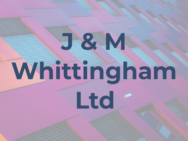 J & M Whittingham Ltd