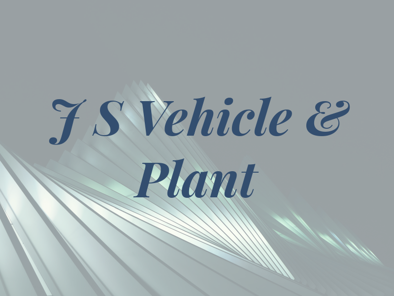 J S Vehicle & Plant