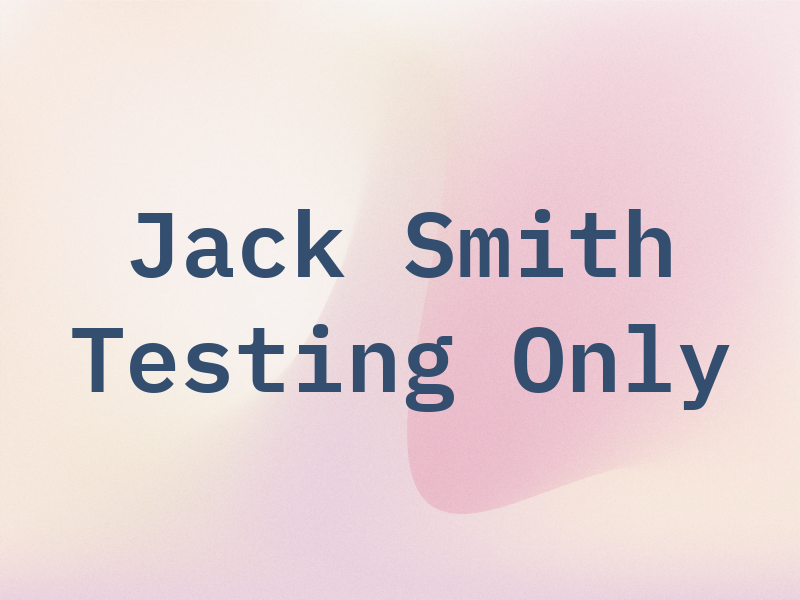 Jack Smith Mot Testing Only