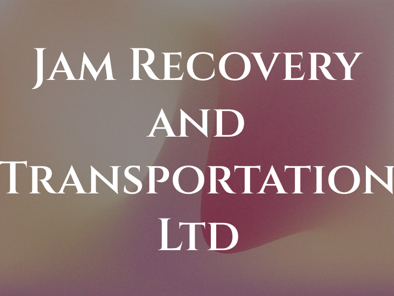 Jam Recovery and Transportation Ltd