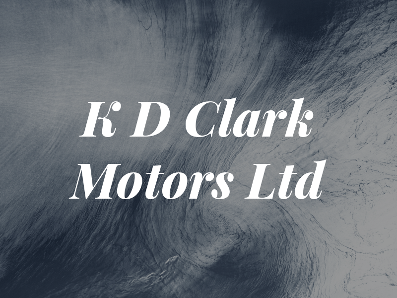 K D Clark Motors Ltd
