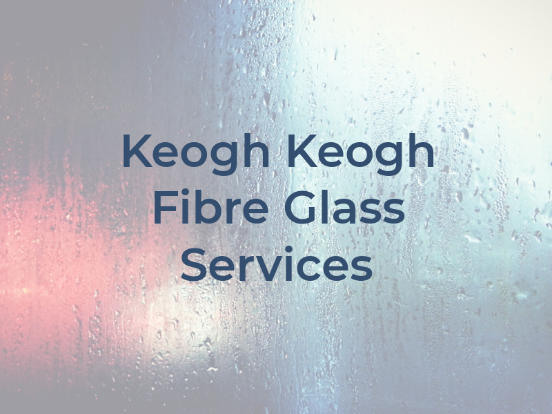 Keogh & Keogh Fibre Glass Services Ltd