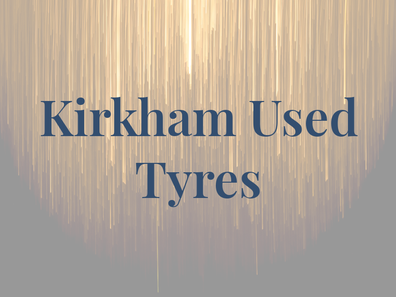 Kirkham New & Used Tyres LTD