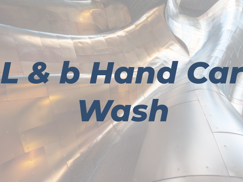 L & b Hand Car Wash