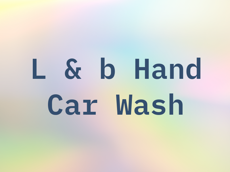 L & b Hand Car Wash