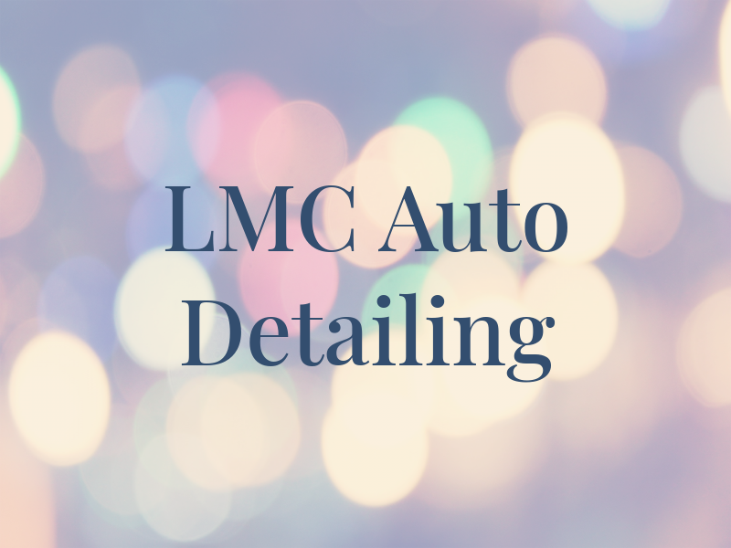 LMC Auto Detailing