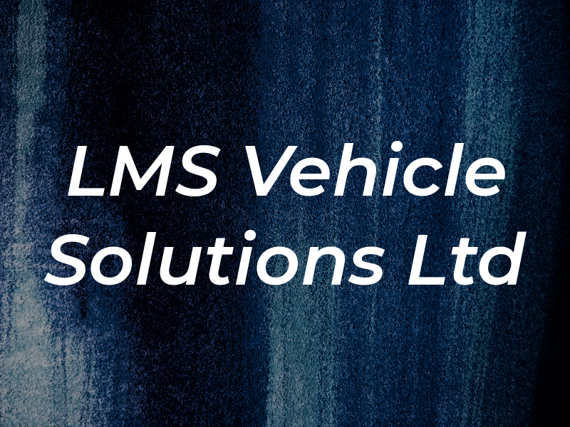 LMS Vehicle Solutions Ltd