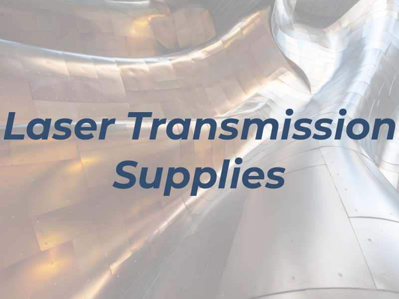 Laser Transmission Supplies
