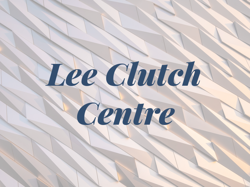 Lee Clutch Centre