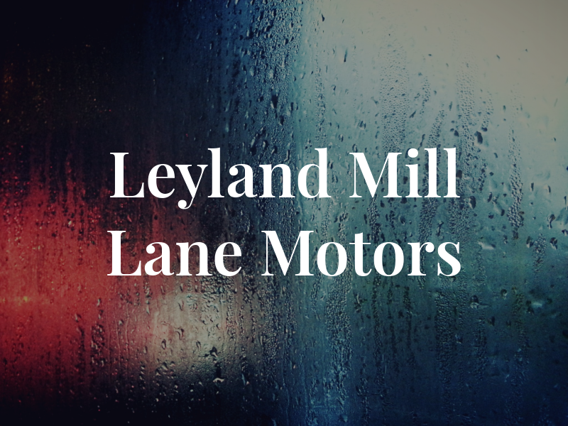 Leyland Mill Lane Motors LTD