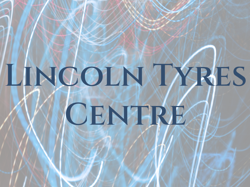Lincoln Tyres Centre