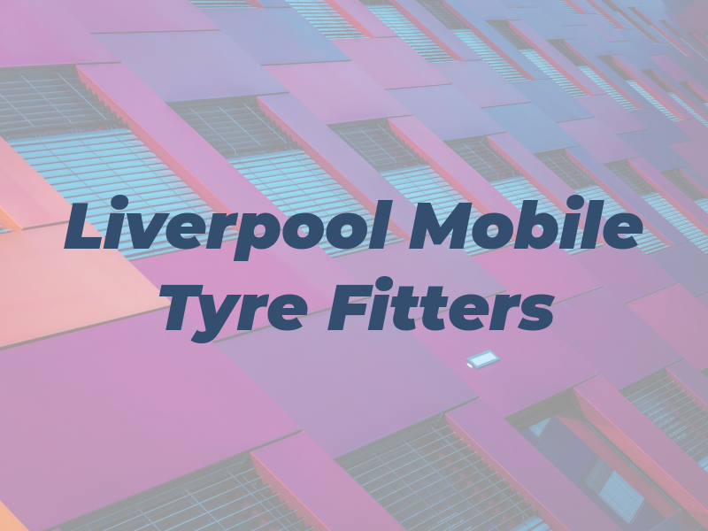 Liverpool Mobile Tyre Fitters