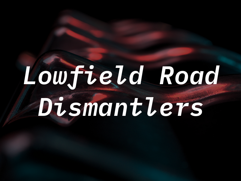 Lowfield Road Dismantlers