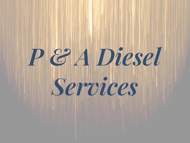 P & A Diesel Services