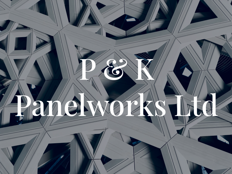 P & K Panelworks Ltd