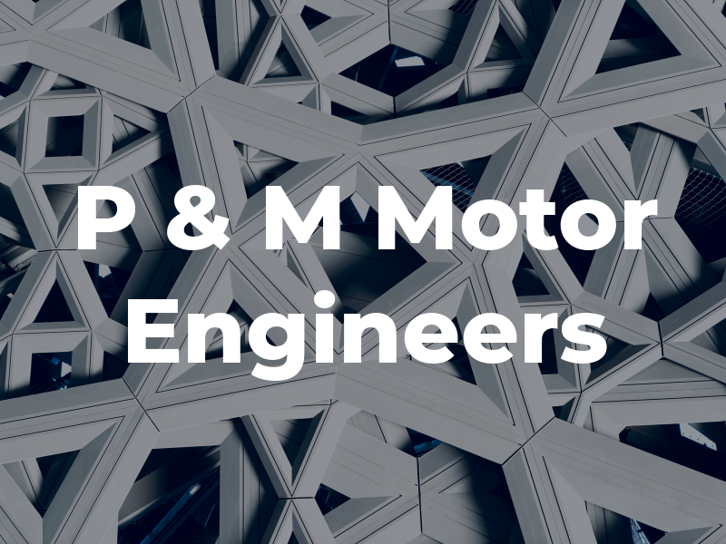 P & M Motor Engineers