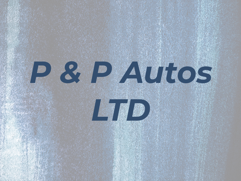 P & P Autos LTD