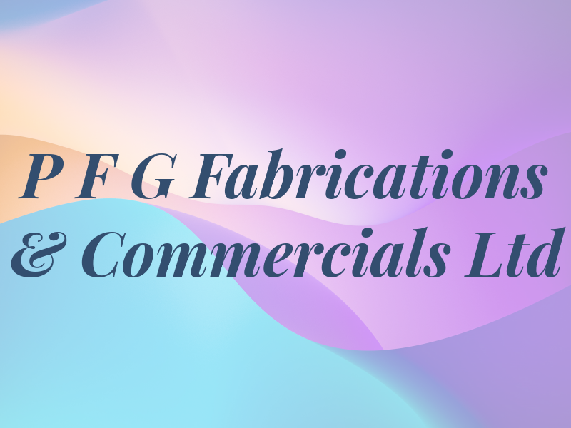 P F G Fabrications & Commercials Ltd