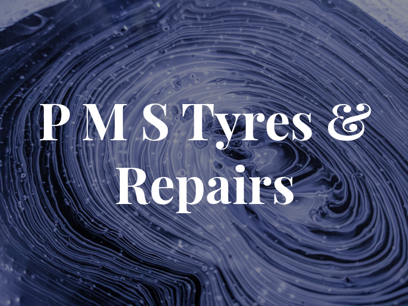 P M S Tyres & Repairs