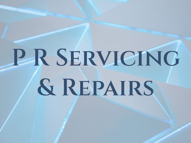 P R Servicing & Repairs