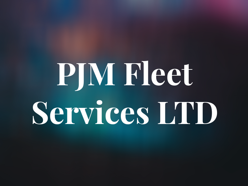 PJM Fleet Services LTD